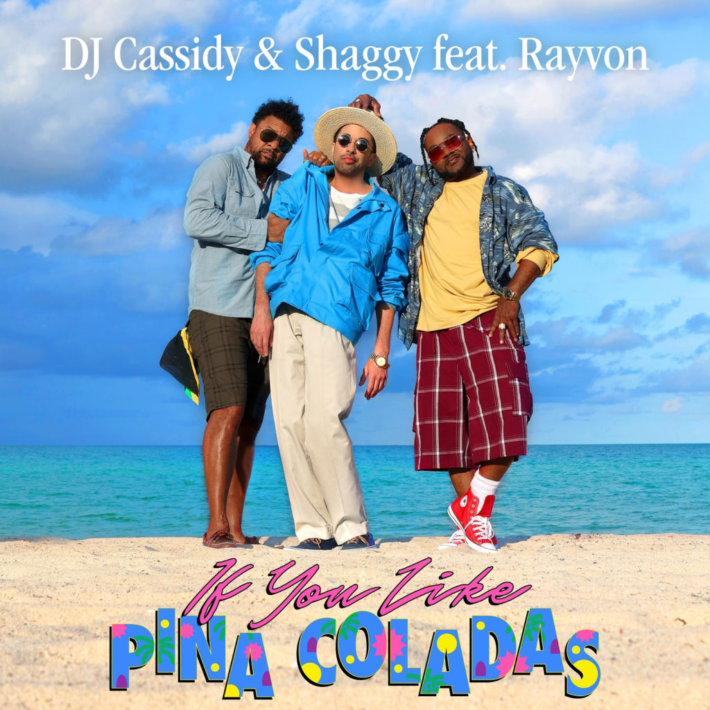 DJ Cassidy & Shaggy Feat. Rayvon - If You Like Pina Coladas